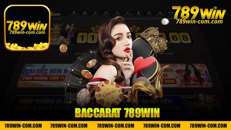 Baccarat Tại Nhà Cái 789Win - Đằng Sau Những Ván Bài Hấp Dẫn