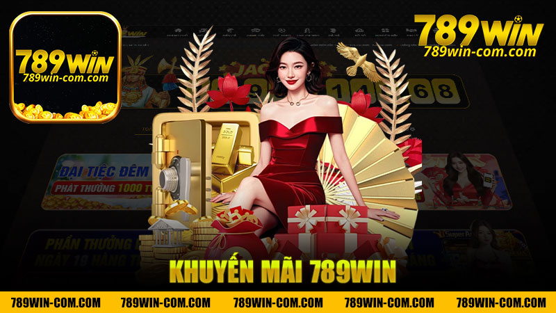 Khám Phá Các Khuyến Mãi Hấp Dẫn Từ Nhà Cái 789Win