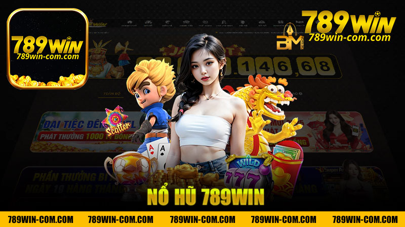 Nổ hũ nhà cái 789Win - Khám Phá Đam Mê Chơi Game Đẳng Cấp